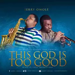 Jerry Omole - This God Is Too Good